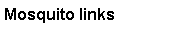 Text Box: Mosquito links